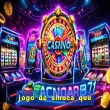 jogo de sinuca que ganha dinheiro de verdade